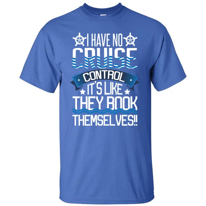 I Have No Cruise Control Family Vacation Couples Gift Tall T-Shirt