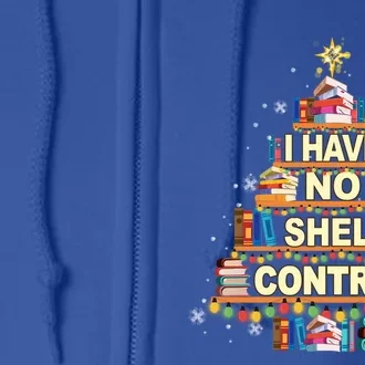 I Have No Shelf Control Christmas Tree Book Lover Librarian Gift Full Zip Hoodie