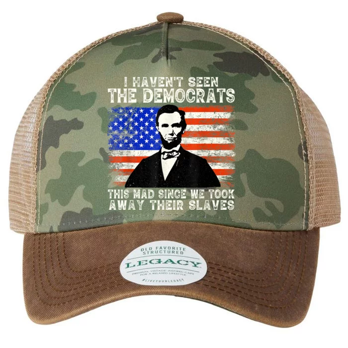 I Have Not Seen The Democrats This Mad Since We Took Away Their Slaves Legacy Tie Dye Trucker Hat