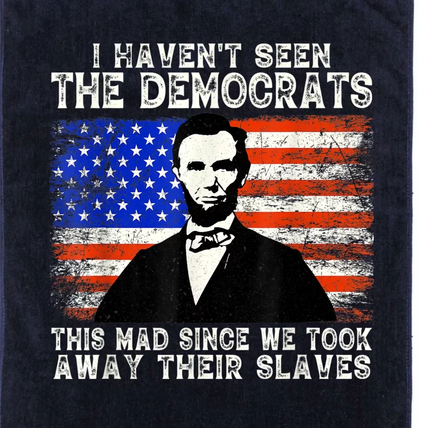 I Have Not Seen The Democrats This Mad Since We Took Away Their Slaves Platinum Collection Golf Towel