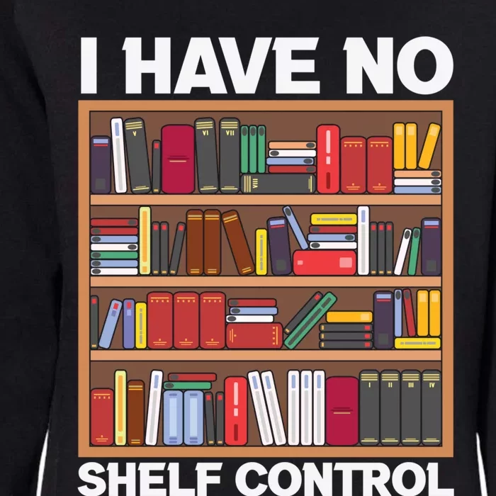 I Have No Shelf Control Funny Book Lover Bookshelf Reading Gift Womens California Wash Sweatshirt