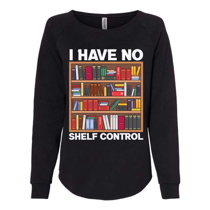 I Have No Shelf Control Funny Book Lover Bookshelf Reading Gift Womens California Wash Sweatshirt