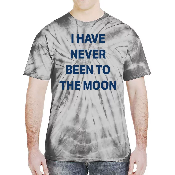 I Have Never Been To The Moon Funny Tie-Dye T-Shirt