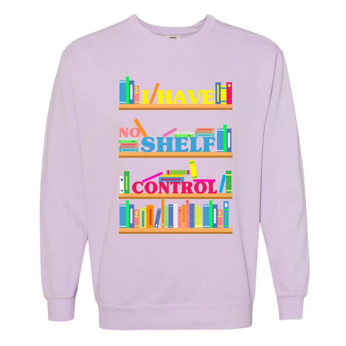 I Have No Shelf Control Gift Garment-Dyed Sweatshirt