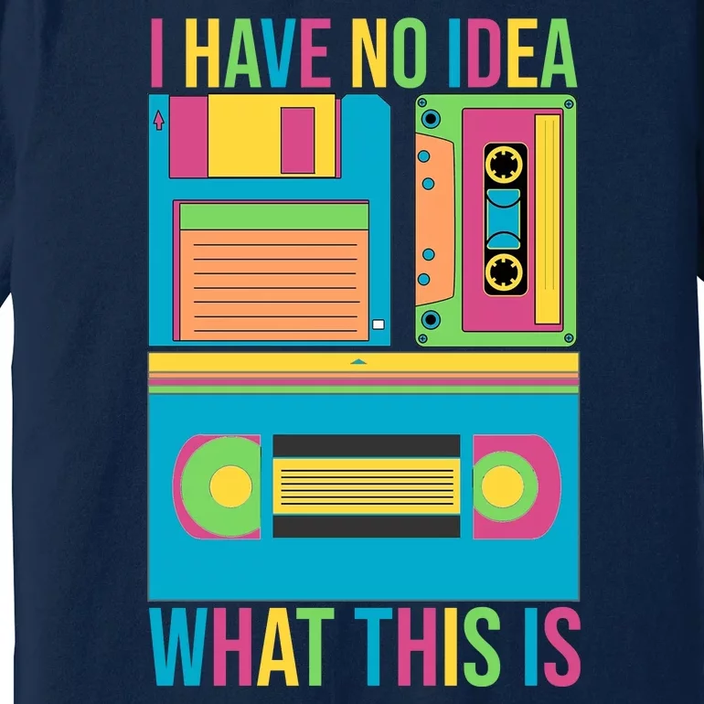 I Have No Idea What This Is Cassette Classic Music Premium T-Shirt