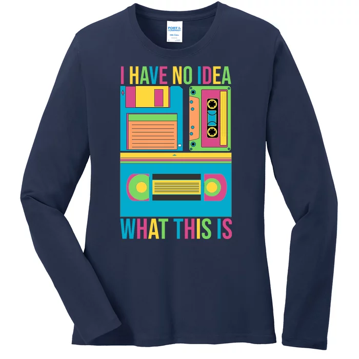 I Have No Idea What This Is Cassette Classic Music Ladies Long Sleeve Shirt