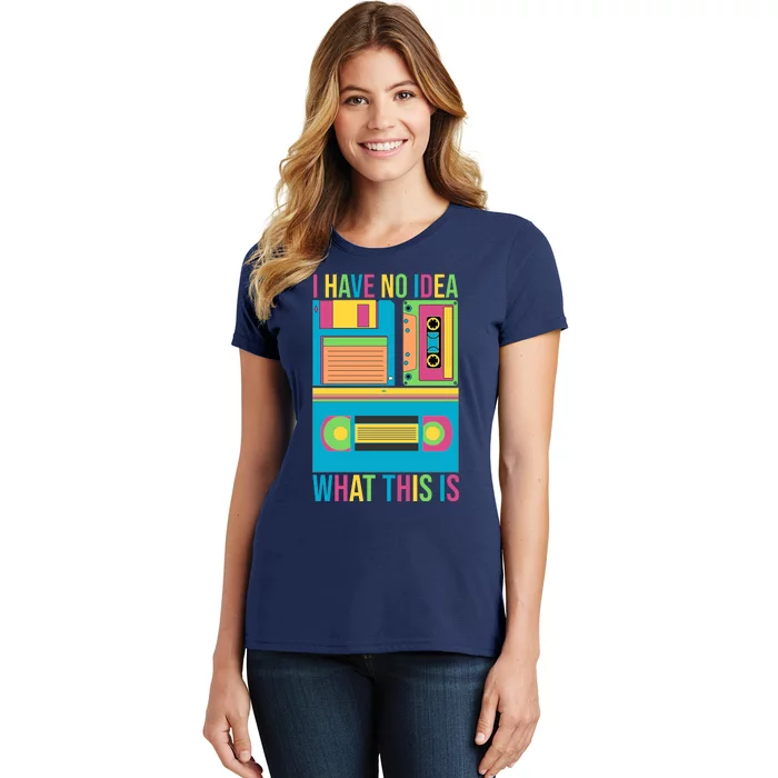 I Have No Idea What This Is Cassette Classic Music Women's T-Shirt