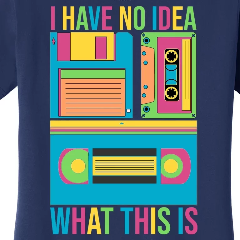 I Have No Idea What This Is Cassette Classic Music Women's T-Shirt