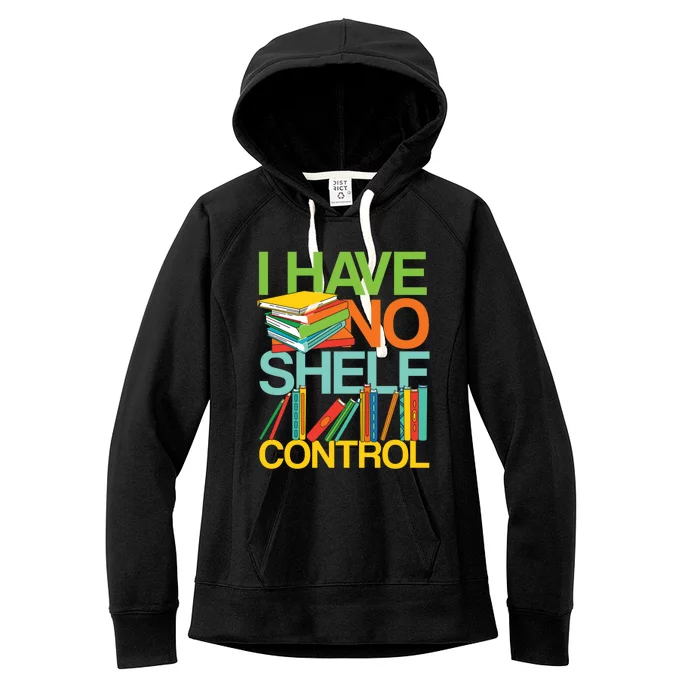 I Have No Shelf Control Avid Readers Meaningful Gift Women's Fleece Hoodie