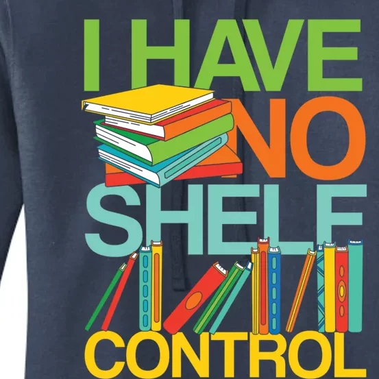 I Have No Shelf Control Avid Readers Meaningful Gift Women's Pullover Hoodie