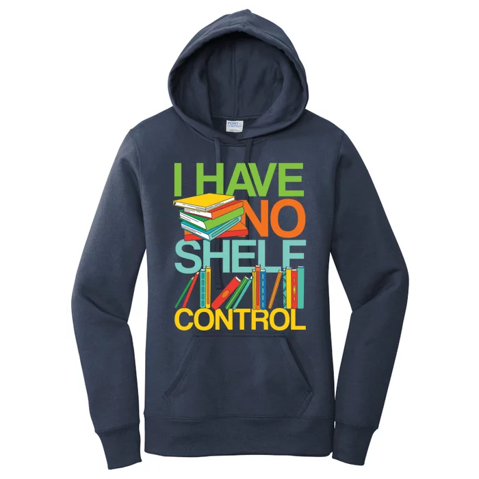 I Have No Shelf Control Avid Readers Meaningful Gift Women's Pullover Hoodie