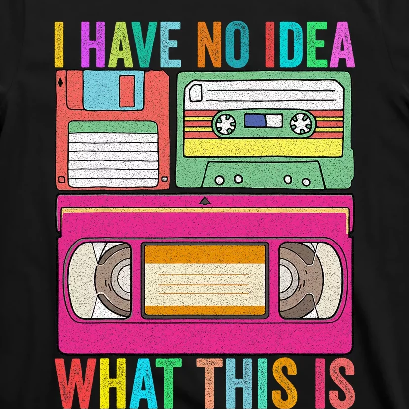 I Have No Idea What This Is 70s 80s 90s Outfit Men Women T-Shirt