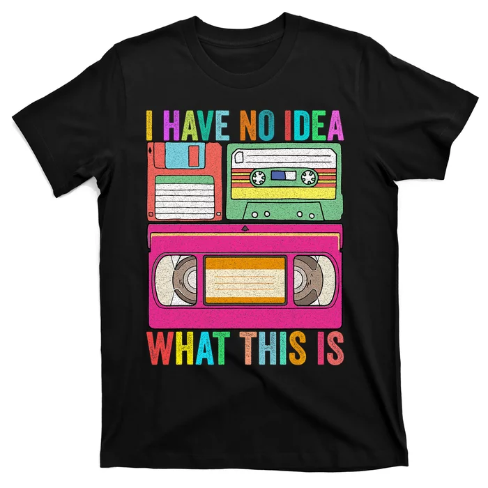 I Have No Idea What This Is 70s 80s 90s Outfit Men Women T-Shirt