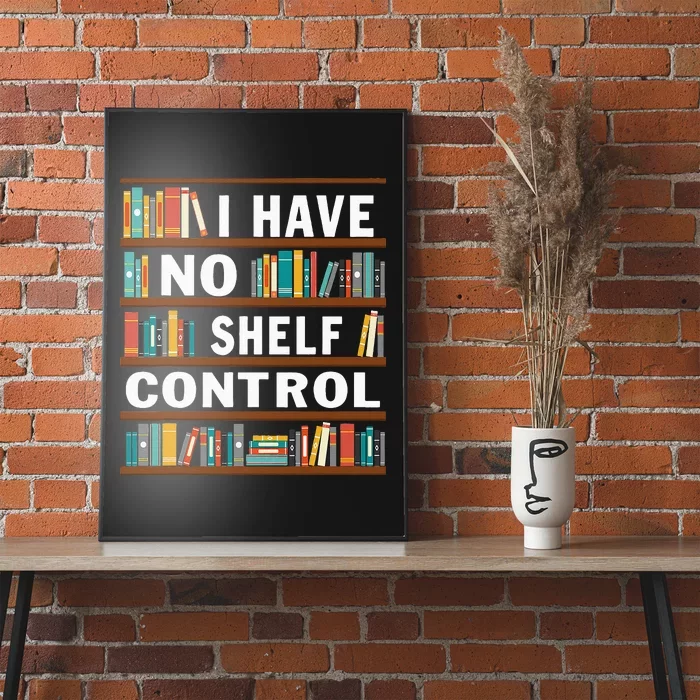 I Have No Shelf Control Funny Library Reading Lovers Poster