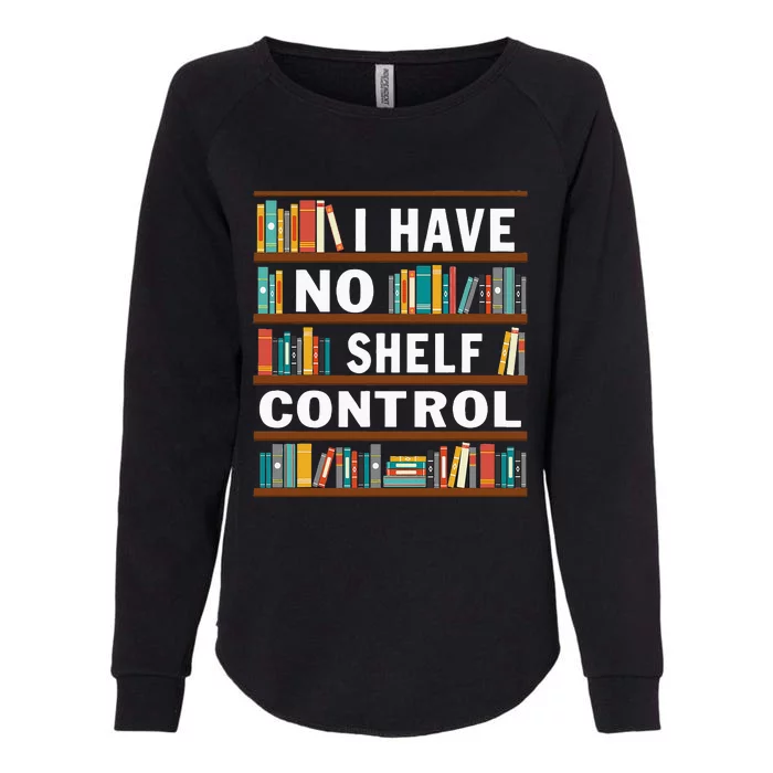 I Have No Shelf Control Funny Library Reading Lovers Womens California Wash Sweatshirt