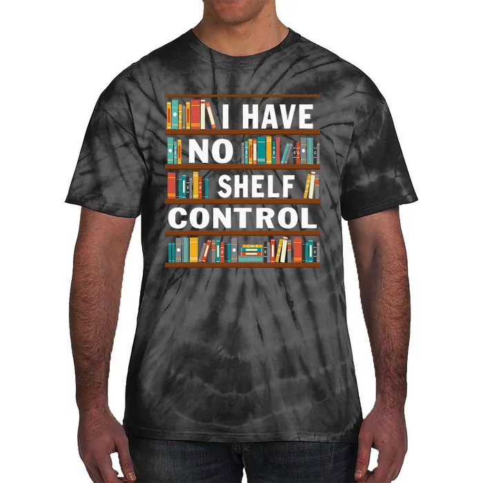 I Have No Shelf Control Funny Library Reading Lovers Tie-Dye T-Shirt