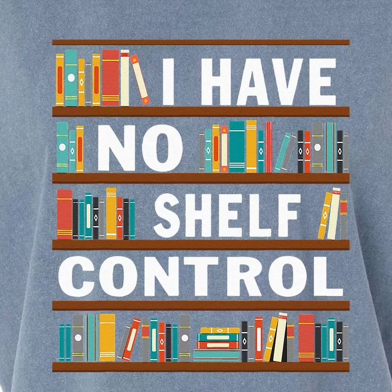 I Have No Shelf Control Funny Library Reading Lovers Garment-Dyed Women's Muscle Tee