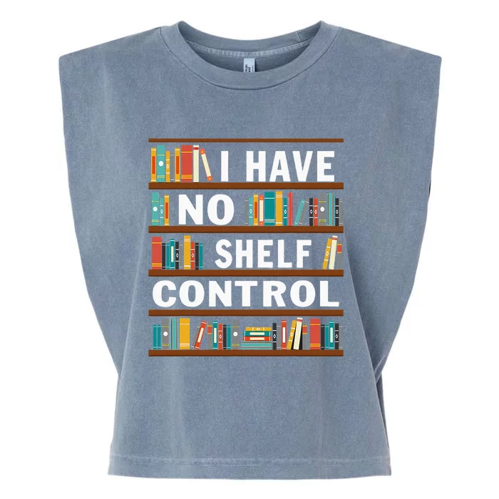 I Have No Shelf Control Funny Library Reading Lovers Garment-Dyed Women's Muscle Tee