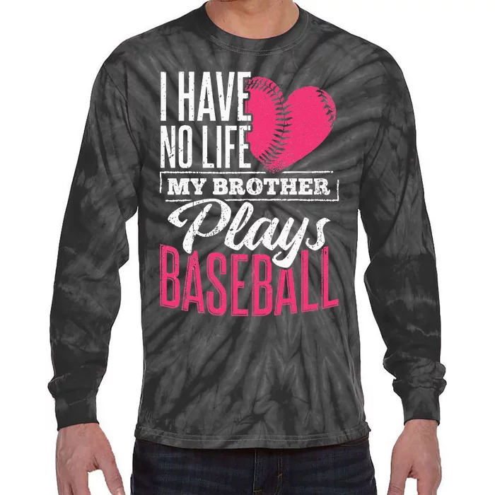 I have no life my brother plays baseball sports team Tie-Dye Long Sleeve Shirt