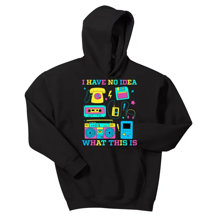 I Have No Idea What This Is 70s 80s 90s Outfit Kids Hoodie