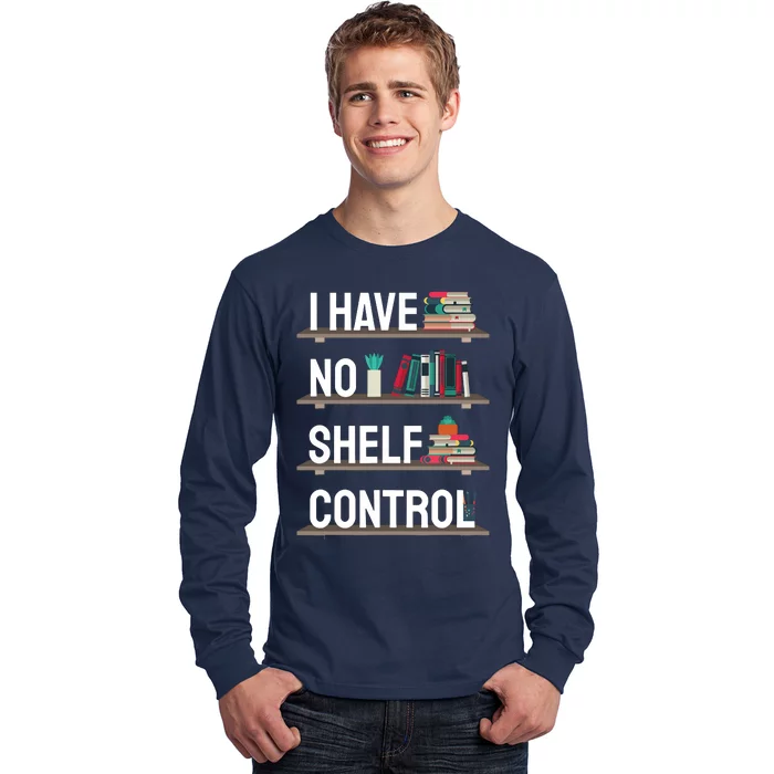 I Have No Shelf Control Shirt Book Lover Reading Bookworm Long Sleeve Shirt