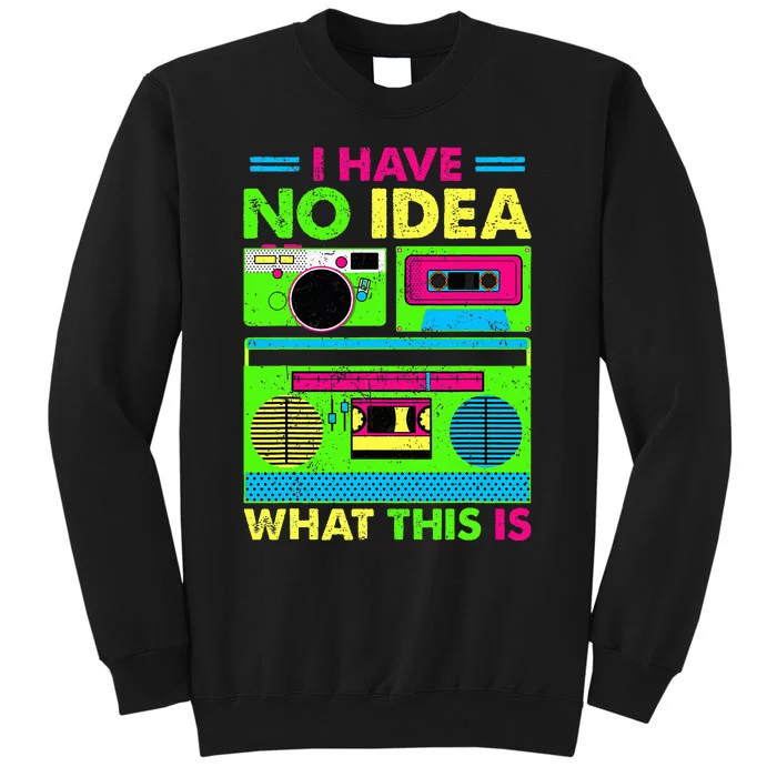 I Have No Idea What This Is 70s 80s 90s Sweatshirt