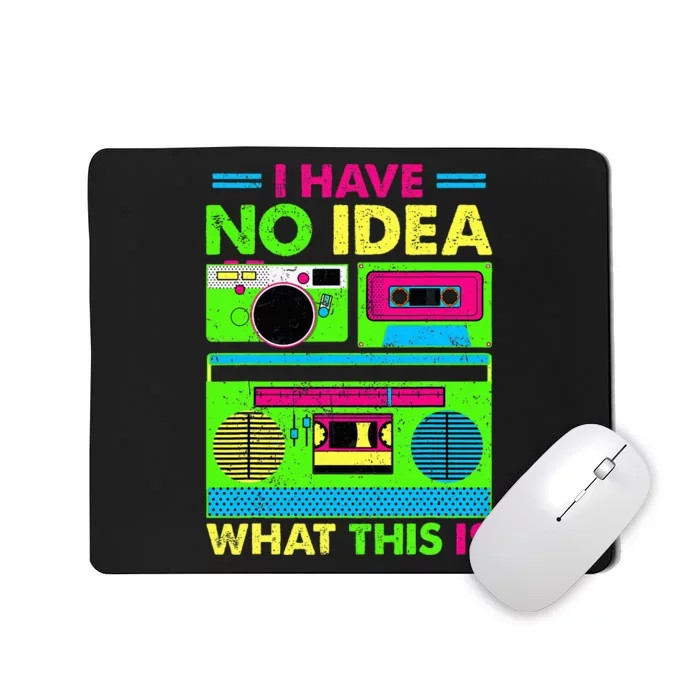 I Have No Idea What This Is 70s 80s 90s Mousepad