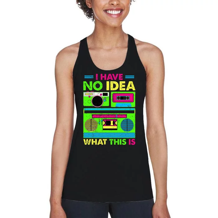 I Have No Idea What This Is 70s 80s 90s Women's Racerback Tank