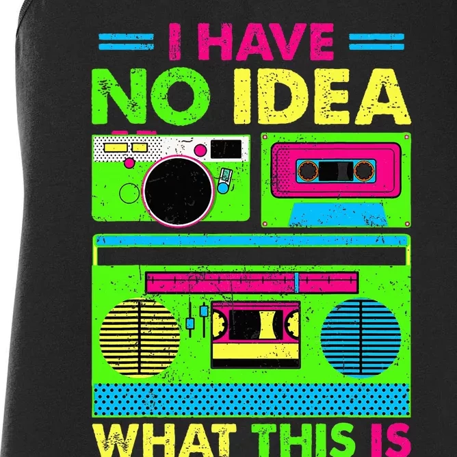 I Have No Idea What This Is 70s 80s 90s Women's Racerback Tank