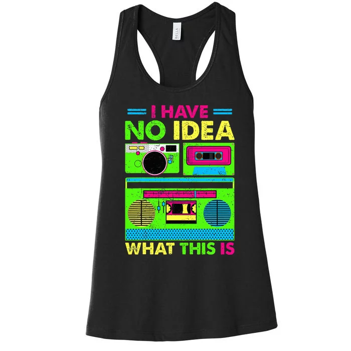 I Have No Idea What This Is 70s 80s 90s Women's Racerback Tank