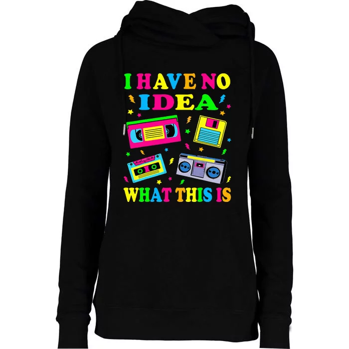 I Have No Idea What This Is 70s 80s 90s Womens Funnel Neck Pullover Hood