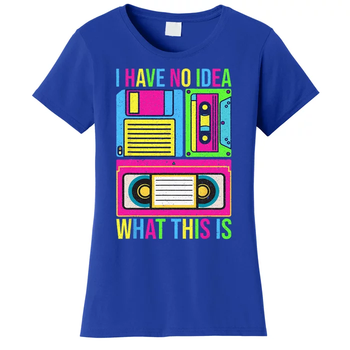 I Have No Idea What This Is 70s 80s 90s Outfit Women's T-Shirt