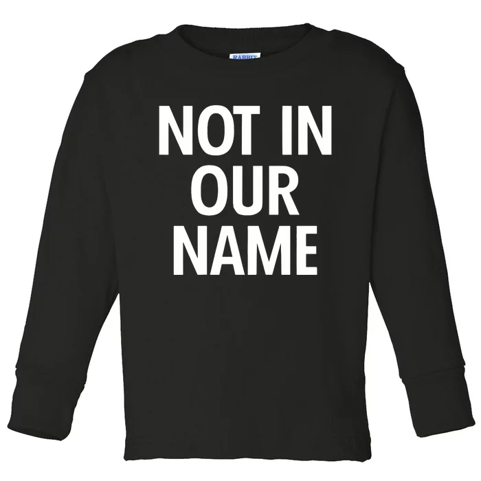 Israel Hamas Not In Our Name Jews Say Cease Fire Now Toddler Long Sleeve Shirt