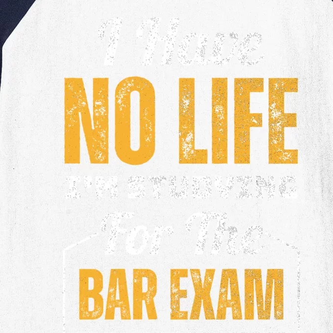 I Have No Life IM Studying For The Bar Exam Funny Cute Gift Baseball Sleeve Shirt