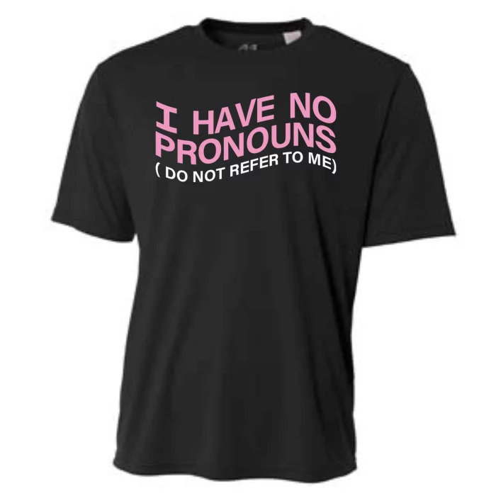 I Have No Pronouns Do Not Refer To Me Cooling Performance Crew T-Shirt