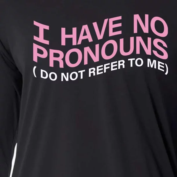 I Have No Pronouns Do Not Refer To Me Cooling Performance Long Sleeve Crew