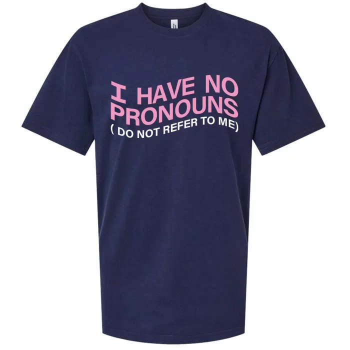 I Have No Pronouns Do Not Refer To Me Sueded Cloud Jersey T-Shirt