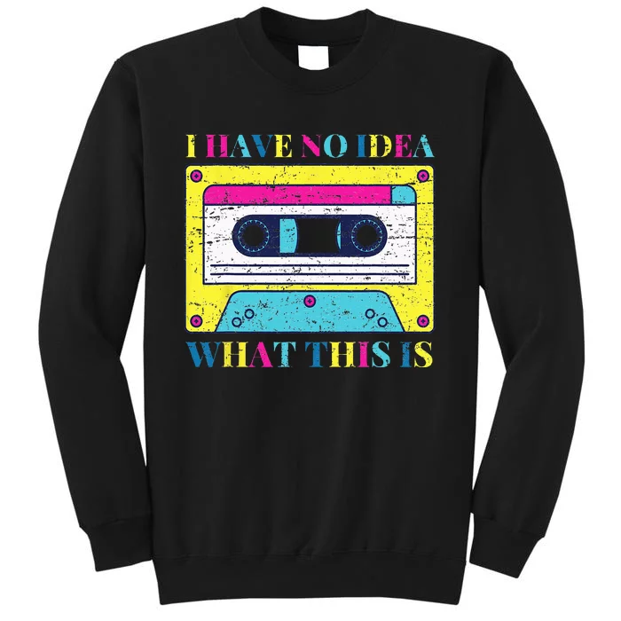 I Have No Idea What This Is Vintage 70s 80s 90s Men Women Tall Sweatshirt