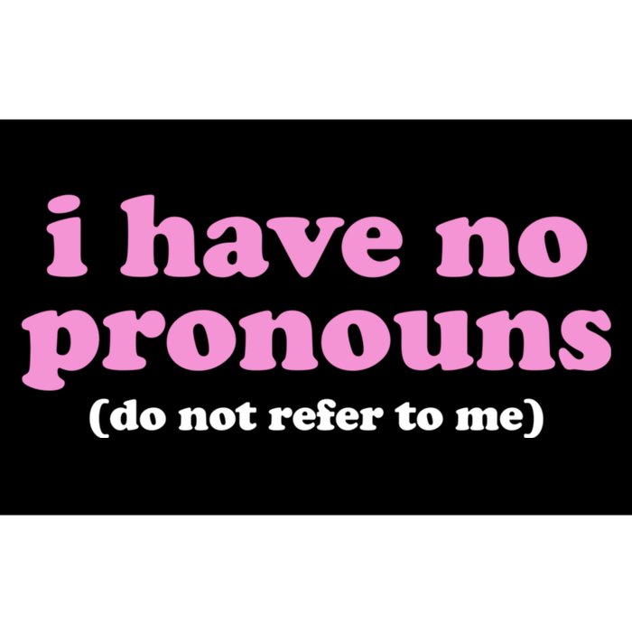 I Have No Pronouns Do Not Refer To Me Bumper Sticker