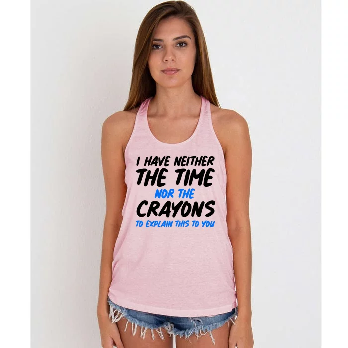 I Have Neither The Time Nor The Crayons To Explain This To You Women's Knotted Racerback Tank