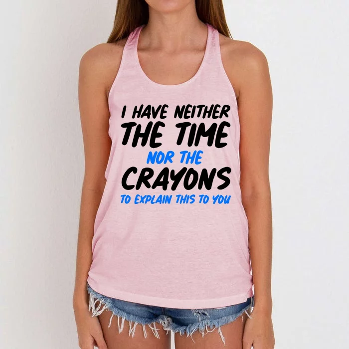 I Have Neither The Time Nor The Crayons To Explain This To You Women's Knotted Racerback Tank