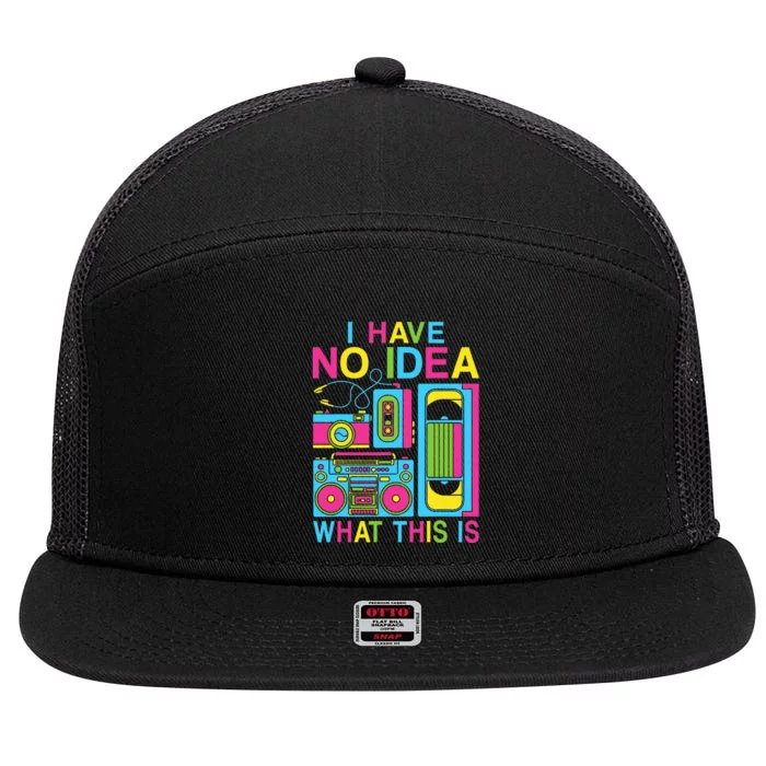 I Have No Idea What This Is 80s 90s Outfit 7 Panel Mesh Trucker Snapback Hat