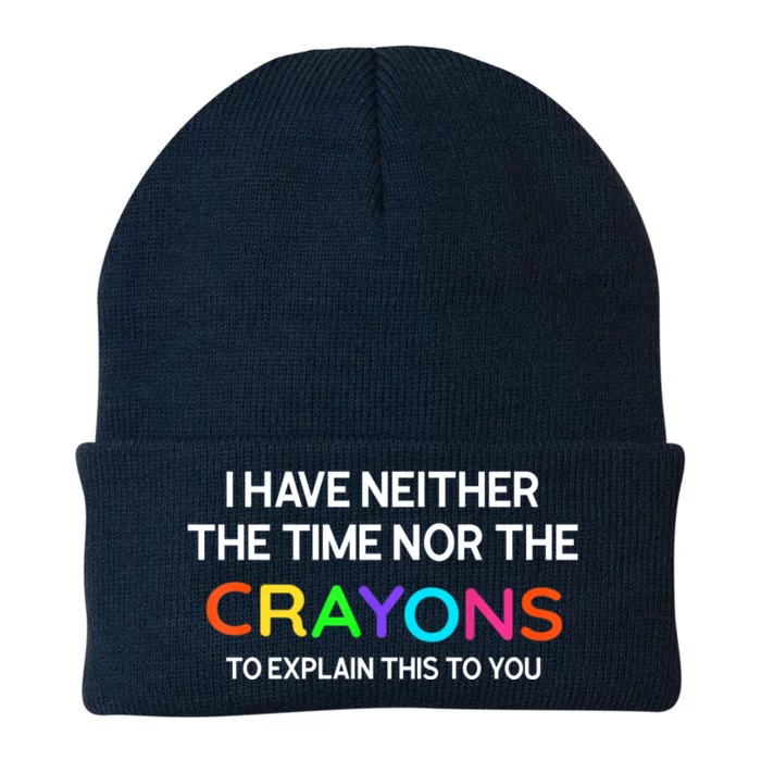 I Have Neither The Time Nor The Crayons To Explain This To You Knit Cap Winter Beanie