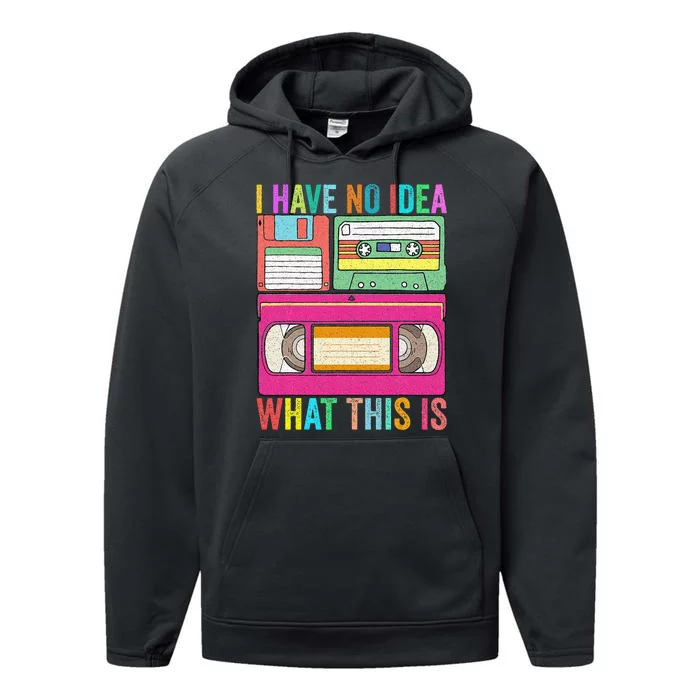 I Have No Idea What This Is 70s 80s 90s Outfit Performance Fleece Hoodie