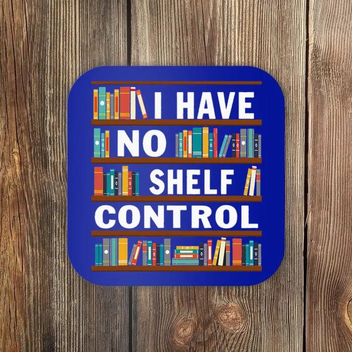 I Have No Shelf Control Funny Library Reading Lovers Coaster