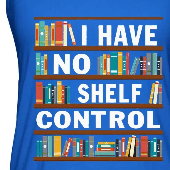 I Have No Shelf Control Funny Library Reading Lovers Ladies Essential Flowy Tank