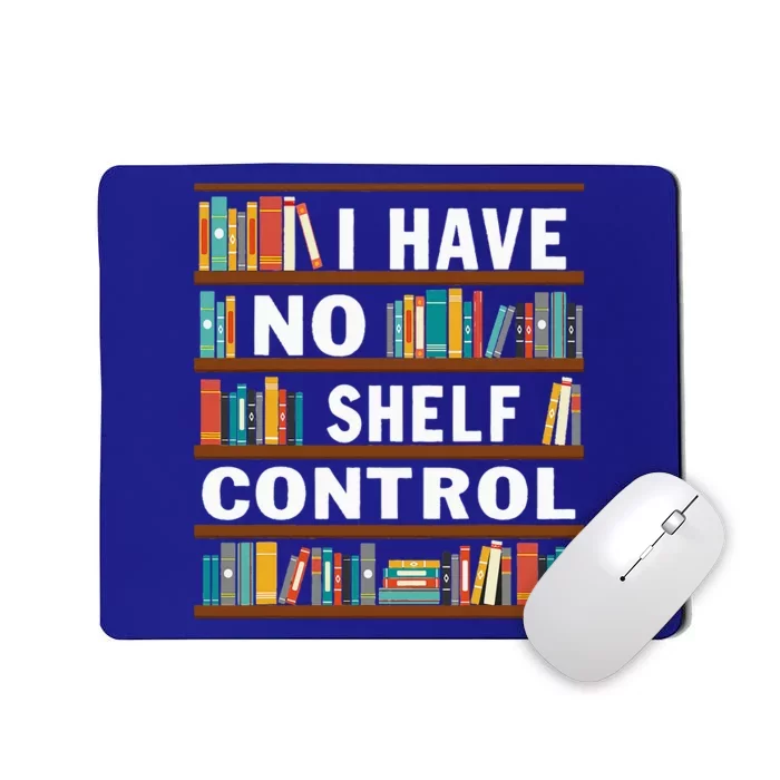 I Have No Shelf Control Funny Library Reading Lovers Mousepad