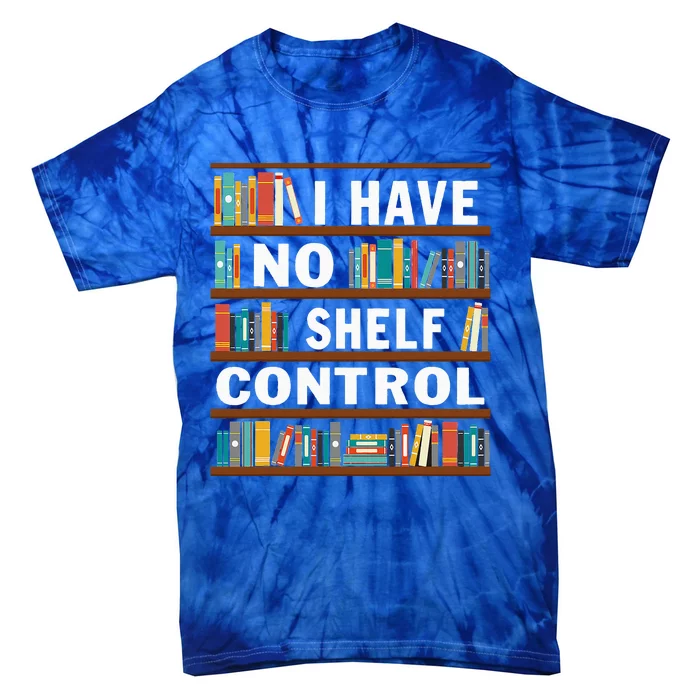 I Have No Shelf Control Funny Library Reading Lovers Tie-Dye T-Shirt