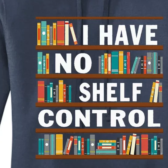 I Have No Shelf Control Funny Library Reading Lovers Women's Pullover Hoodie