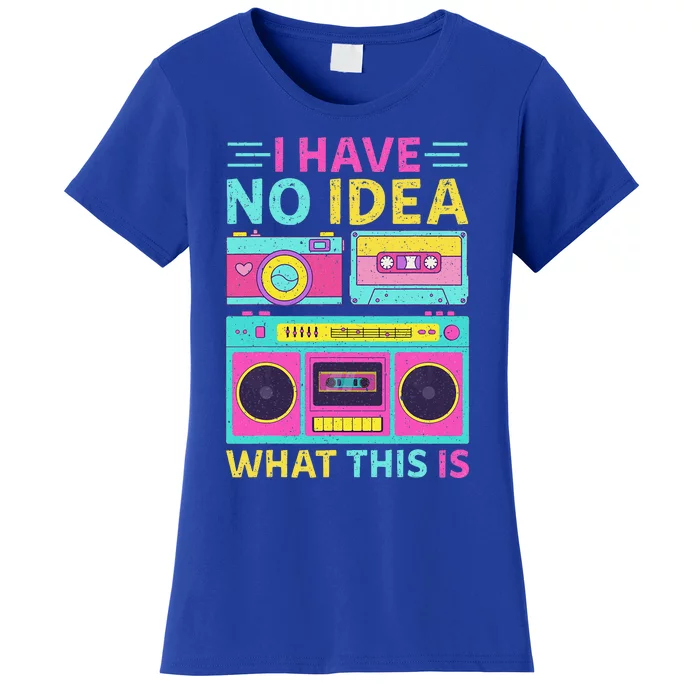 I Have No Idea What This Is Outfit 80s 90s Women's T-Shirt